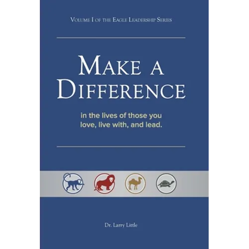 Make a Difference: In the Lives of Those You Love, Live With, and Lead