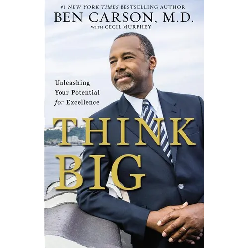 Think Big: Unleashing Your Potential for Excellence