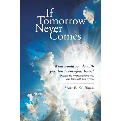 If Tomorrow Never Comes: What would you do with your last twenty-four hours? - Paperback