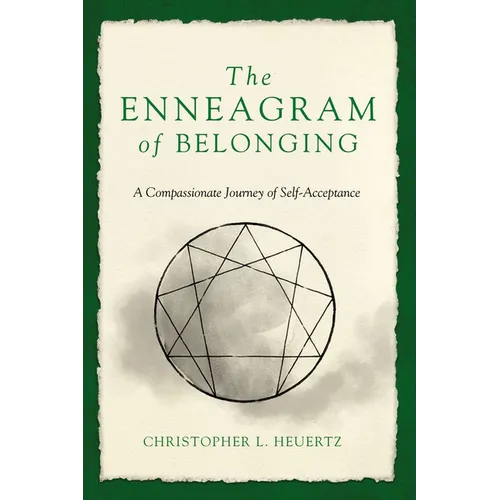 The Enneagram of Belonging: A Compassionate Journey of Self-Acceptance