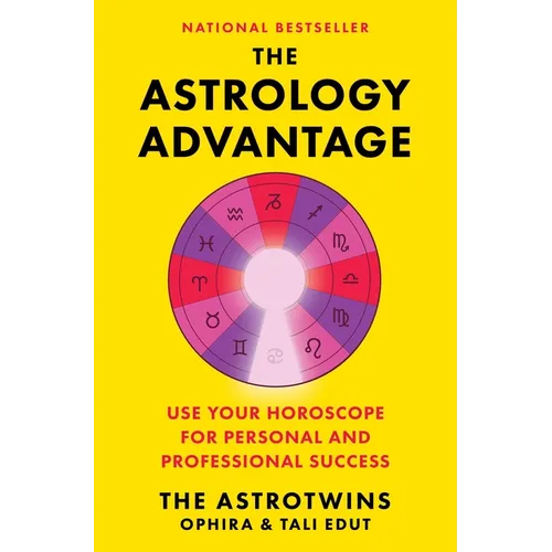 The Astrology Advantage: Use Your Horoscope for Personal and Professional Success