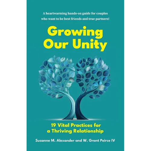 Growing Our Unity: 19 Vital Practices for a Thriving Relationship