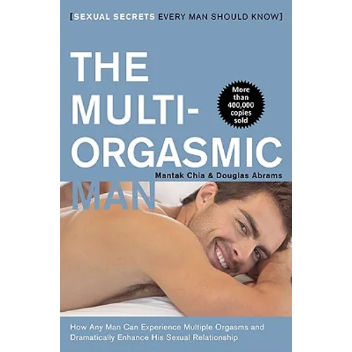 The Multi-Orgasmic Man: Sexual Secrets Every Man Should Know