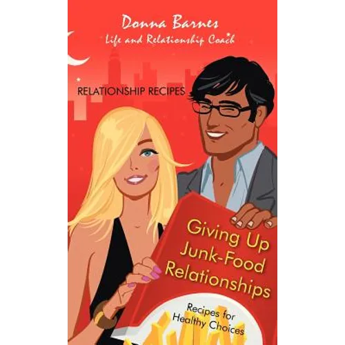 Giving Up Junk-Food Relationships: Recipes for Healthy Choices