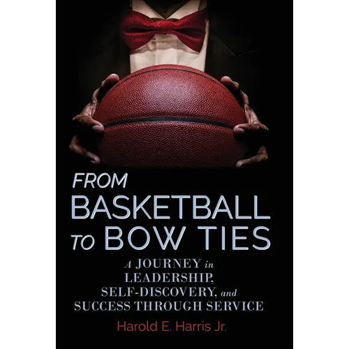 From Basketball to Bow Ties: A Journey in Leadership, Self-Discovery, and Success through Service