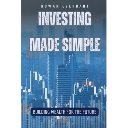 Investing Made Simple: Building Wealth for the Future