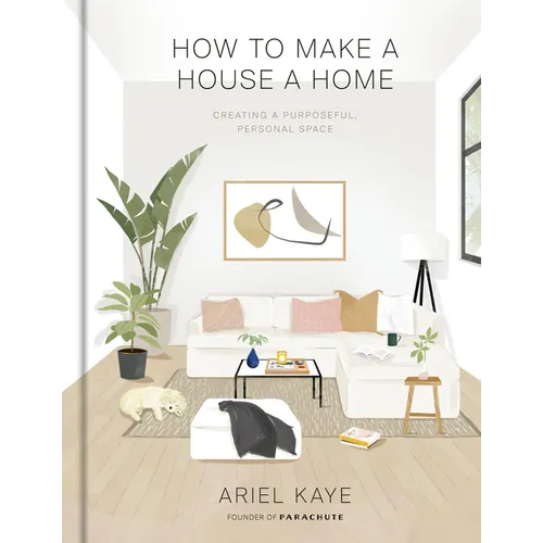 How to Make a House a Home: Creating a Purposeful, Personal Space