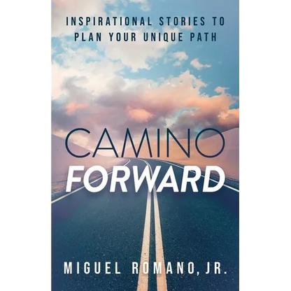 Camino Forward: Inspirational Stories to Plan Your Unique Path