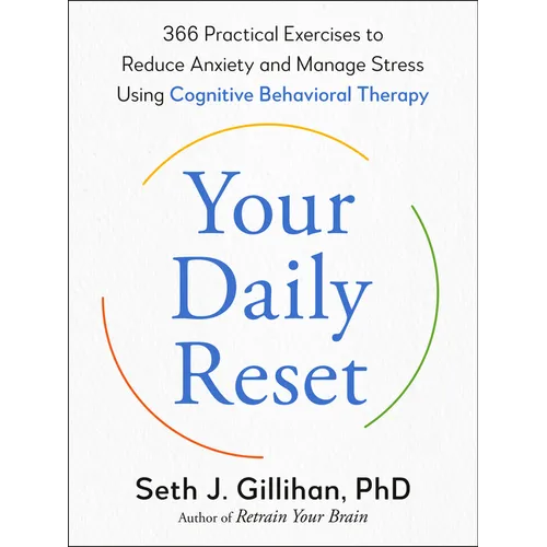 Your Daily Reset: 366 Practical Exercises to Reduce Anxiety and Manage Stress Using Cognitive Behavioral Therapy