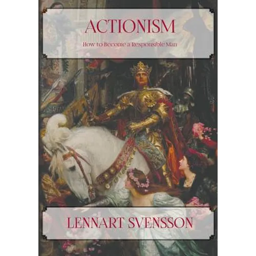 Actionism - How to Become a Responsible Man