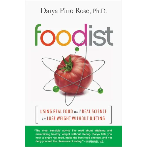 Foodist: Using Real Food and Real Science to Lose Weight Without Dieting