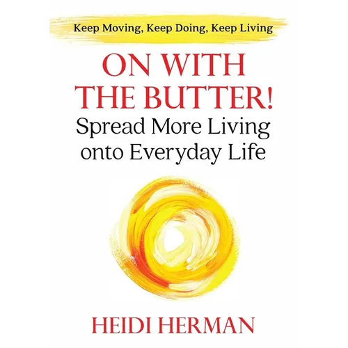 On With The Butter: Spread More Living onto Everyday Life