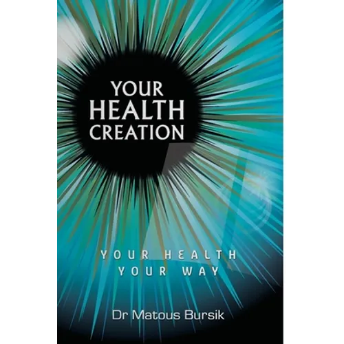 Your Health Creation: Your Health Your Way