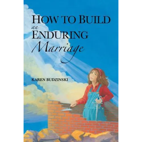 How to Build an Enduring Marriage