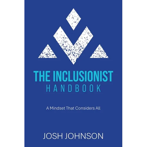 The Inclusionist Handbook: A Mindset That Considers All