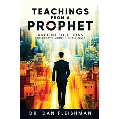 Teachings from a Prophet: Ancient Solutions for Today's Modern Challenges