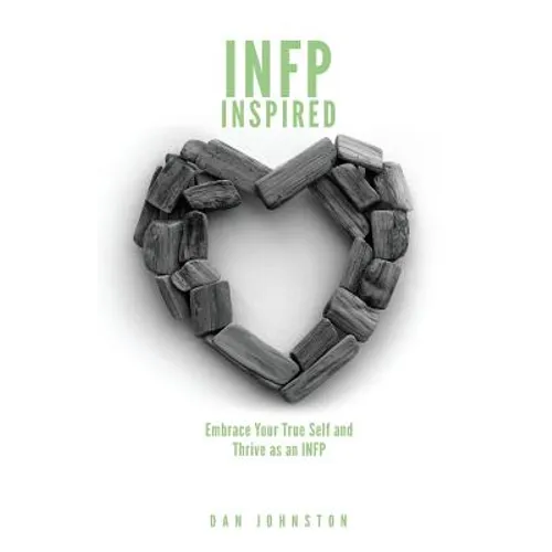 INFP Inspired: Embrace your true self and Thrive as an INFP