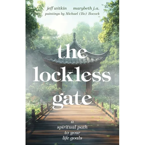 The Lockless Gate: A Spiritual Path to Your Life Goals