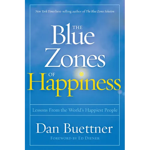 The Blue Zones of Happiness: Lessons from the World's Happiest People