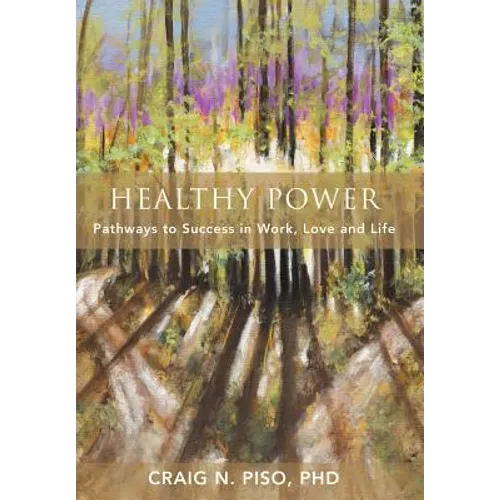 Healthy Power: Pathways to Success in Work, Love and Life