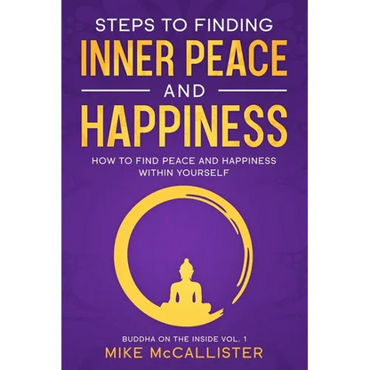 Steps to Finding Inner Peace and Happiness: How to Find Peace and Happiness Within Yourself - Paperback