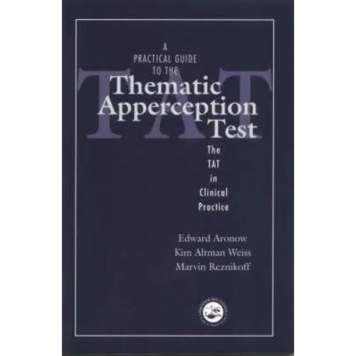 A Practical Guide to the Thematic Apperception Test: The TAT in Clinical Practice