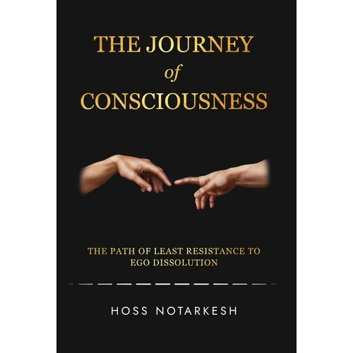 The Journey of Consciousness: The Path of Least Resistance to Ego Dissolution