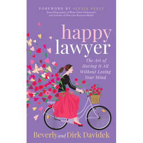 Happy Lawyer: The Art of Having It All Without Losing Your Mind