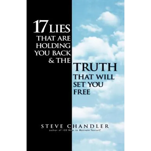 17 Lies That Are Holding You Back and the Truth That Will Set You Free