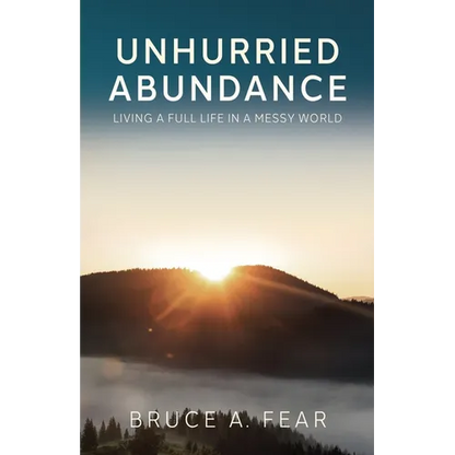Unhurried Abundance: Living a Full Life in a Messy World - Paperback