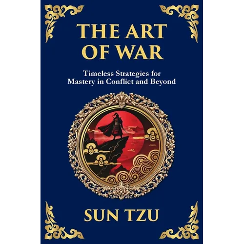 The Art of War: The Timeless Guide to Strategy, Leadership, and Victory