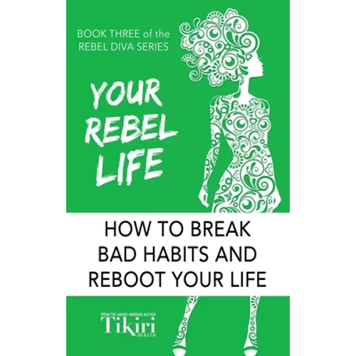 Your Rebel Life: Easy Habit Hacks to Enhance Happiness in Your Life