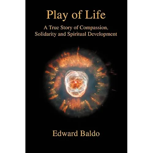 Play of Life: A True Story of Compassion, Solidarity and Spiritual Development