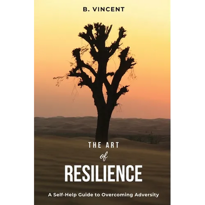 The Art of Resilience: A Self-Help Guide to Overcoming Adversity - Paperback