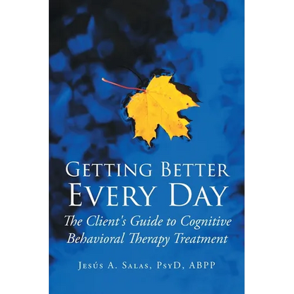 Getting Better Everyday: The Client's Guide to Cognitive Behavioral Therapy Treatment