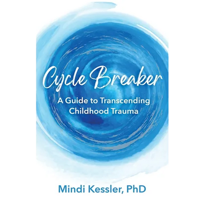 Cycle Breaker: A Guide To Transcending Childhood Trauma - Paperback