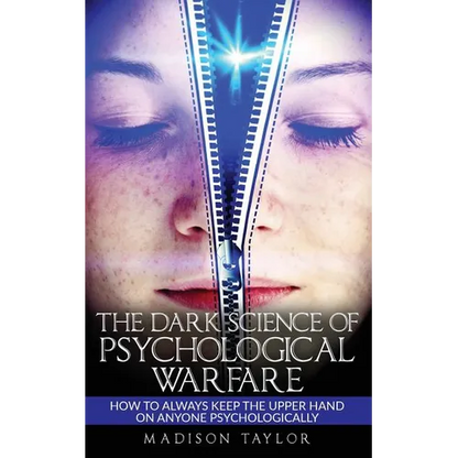 The Dark Science Of Psychological Warfare: How To Always Keep The Upper Hand On Anyone Psychologically - Paperback