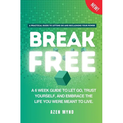 Break Free: A 6 week guide to Let Go, Trust Yourself and Embrace the Life you were meant to Live - Paperback