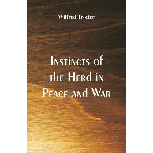 Instincts of the Herd in Peace and War