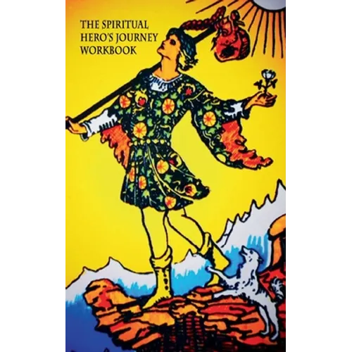 The Spiritual Hero's Journey: Workbook