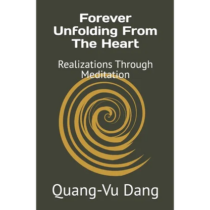 Forever Unfolding From The Heart: Realizations Through Meditation - Paperback