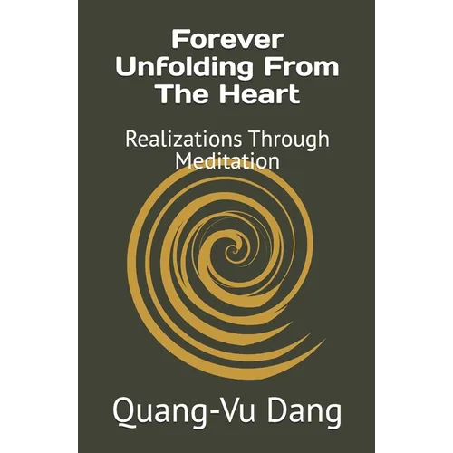 Forever Unfolding From The Heart: Realizations Through Meditation - Paperback