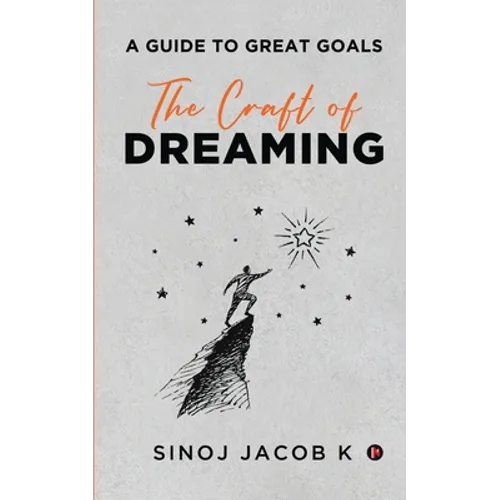 The Craft of Dreaming: A Guide to Great Goals