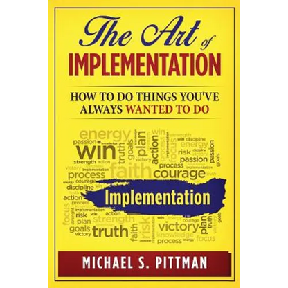 The Art of Implementation: How to do things you've always wanted to do - Paperback