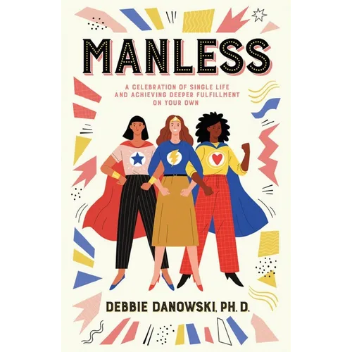 Manless: A Celebration of Single Life and Achieving Deeper Fulfilment on Your O