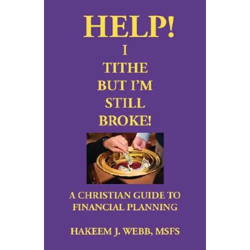 Help! I Tithe, But I'm Still Broke!: A Christian Guide to Financial Planning