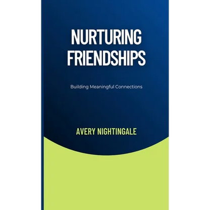 Nurturing Friendships: Building Meaningful Connections - Hardcover