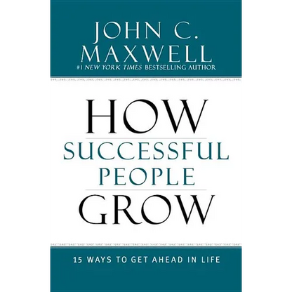 How Successful People Grow: 15 Ways to Get Ahead in Life - Hardcover