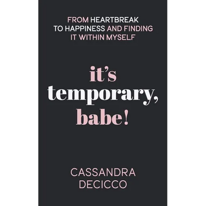 It's Temporary, Babe: From Heartbreak to Happiness and Finding It within Myself