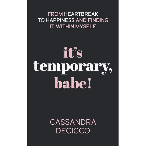 It's Temporary, Babe: From Heartbreak to Happiness and Finding It within Myself